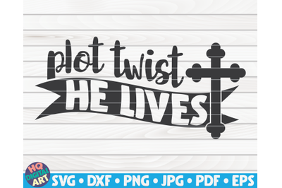 Plot twist He lives SVG | Easter quote