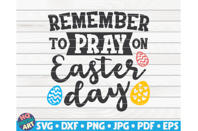 Remember to pray on Easter day SVG | Easter quote