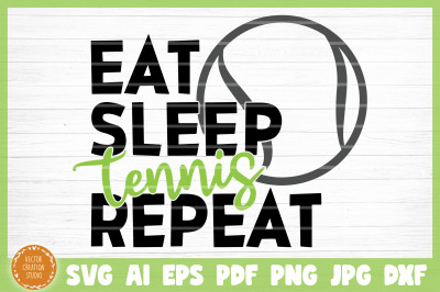 Eat Sleep Tennis Repeat SVG Cut File