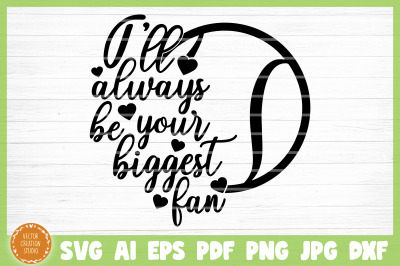 I&#039;ll Always  Be Your Biggest Fan Tennis SVG Cut File