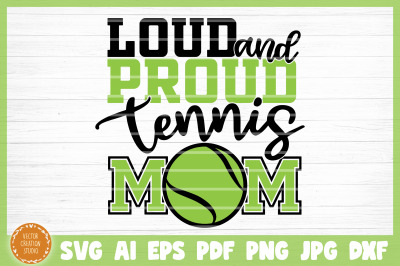 Loud And ProudTennis Mom SVG Cut File