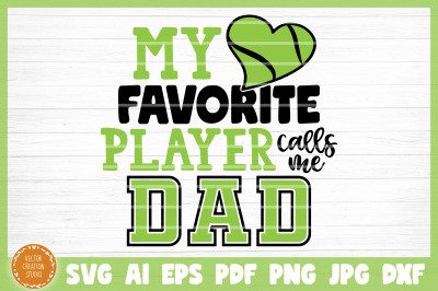 My Favorite Player Calls Me Dad Tennis SVG Cut File