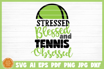 Stressed Blessed Tennis Obsessed SVG Cut File