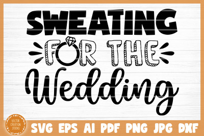 Sweating For The Wedding Gym SVG Cut File