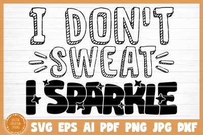 I Don&#039;t Sweat I Sparkle Gym SVG Cut File