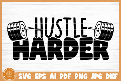 Hustle Harder Gym SVG Cut File