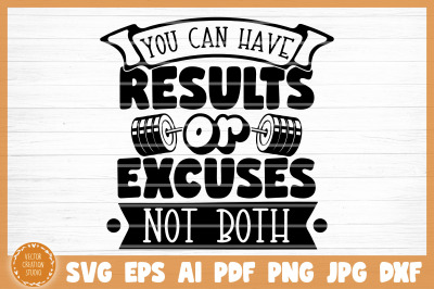 You Can Have Results or Excuses Not Both Gym SVG Cut File