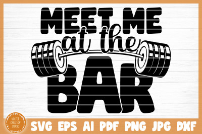 Meet Me At The Bar Gym SVG Cut File