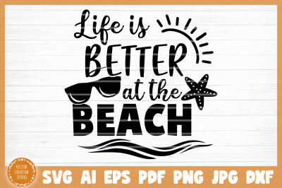 Life Is Better At The Beach Summer SVG Cut File