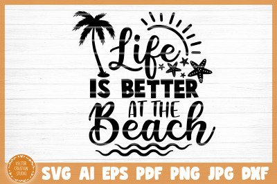 Life Is Better At The Beach Summer SVG Cut File