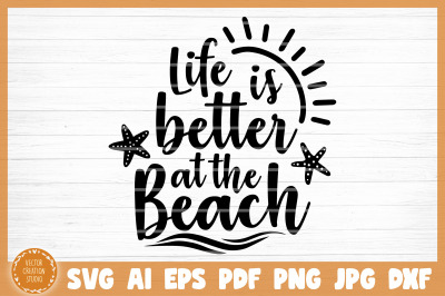 Life Is Better At The Beach Summer SVG Cut File