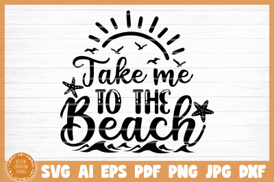 Take Me To The Beach Summer SVG Cut File