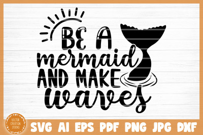 Be A Mermaind And Make Waves Summer SVG Cut File