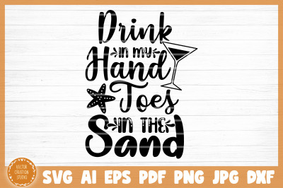 Drink In My Hand Toes In The Sand Summer SVG Cut File