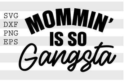 Mommin is so gangsta SVG