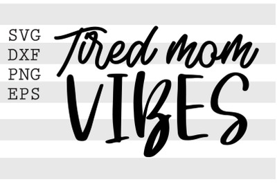 Tired mom vibes SVG