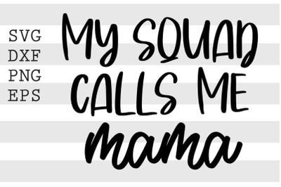 My squad calls me mama SVG