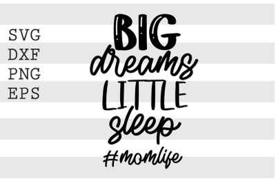 Big dreams little sleep hashtagMomlife SVG