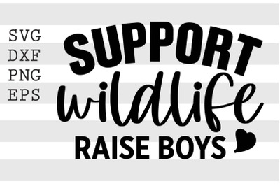 Support wildlife raise boys SVG