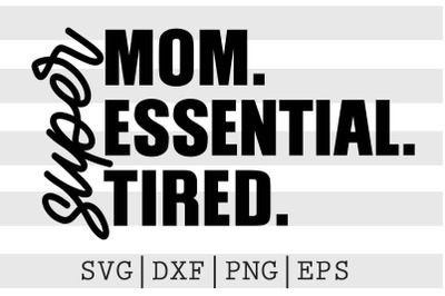 Super mom essential tired SVG