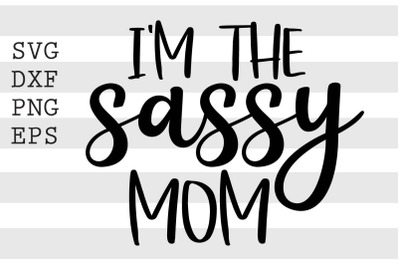 Im the sassy mom SVG