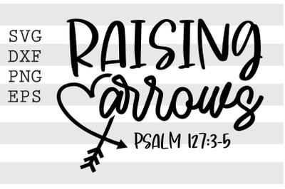 Raising arrows psalm 127 3 to 5 SVG