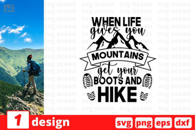 When life gives you mountains get your boots and hike SVG Cut File