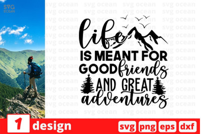 Life is meant for good friends and great adventures SVG Cut File