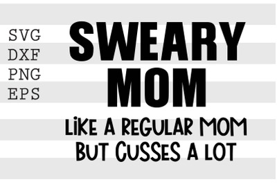 Sweary mom like a regular mom but cusses a lot SVG