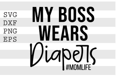 My boss wears diapers Momlife SVG