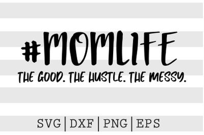 Momlife The good The hustle The messy SVG