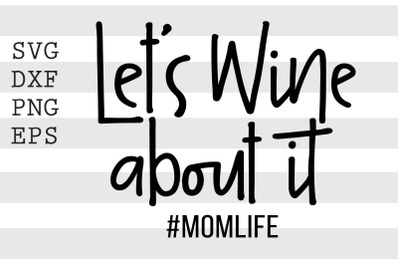 Lets wine about it Momlife SVG