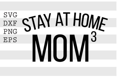 Stay at home mom 3 SVG