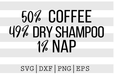 50 percent coffee 49 percent dry shampoo 1 percent nap SVG