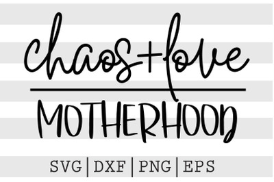 Chaos plus love motherhood SVG