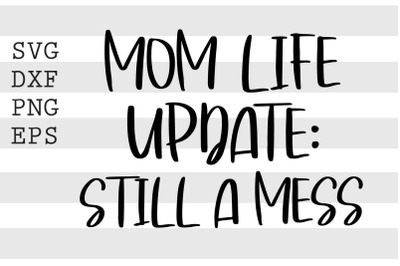 Mom life update still a mess SVG