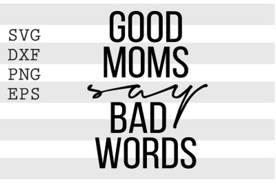 Good moms say bad words SVG