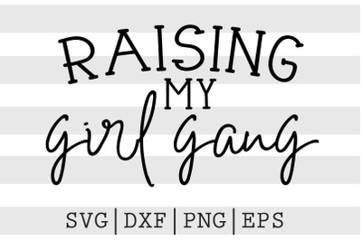 Raising my girl gang SVG