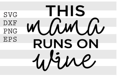 This mama runs on wine SVG