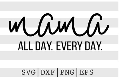 Mama all day every day SVG