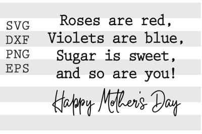 Roses are red Violets are blue... Happy mothers day SVG