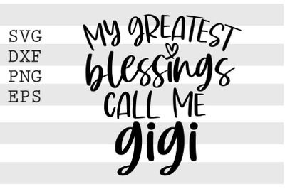 My greatest blessings call me gigi SVG