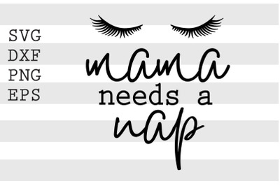 Mama needs a nap SVG