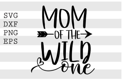 Mom of the wild one SVG