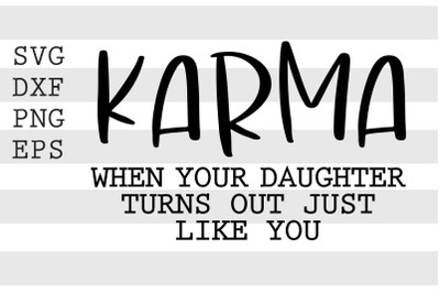 Karma when your daughter turns out just like you SVG