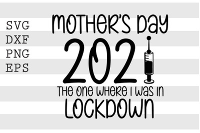 Mothers day 2021 the one where I was locked down SVG