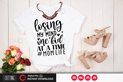 losing my mind one kid at a time #mom life svg