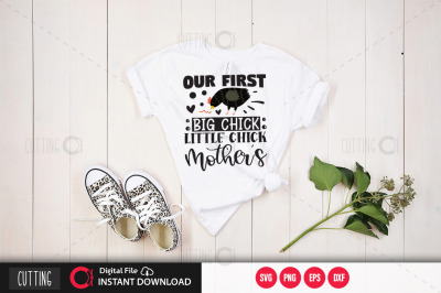 our first big chick little chick mothers day svg