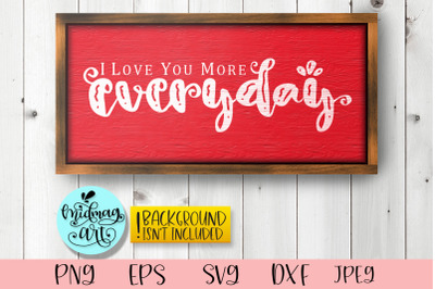 I love you more everyday sign svg, valentine sign svg