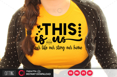 this is us our life our story our home SVG